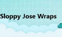 Sloppy(Jose Wraps)