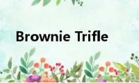 Brownie(Trifle)