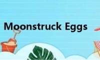 Moonstruck(Eggs)