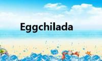 Eggchilada