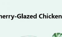 Cherry-Glazed(Chicken)