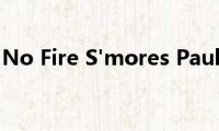 Sure(Fire, No Fire S&#039;mores Paula Deen!)