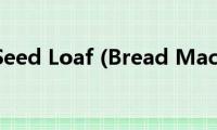 Multi-Seed(Loaf (Bread Machine))