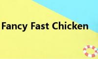 Fancy(Fast Chicken)