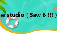 saw(studio（Saw 6 !!!）)